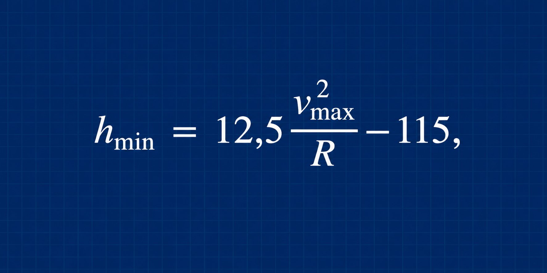 hmin = 12,5 · vmax² / R − 115